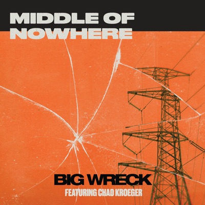 Big Wreck/Chad Kroeger - Middle of Nowhere Album Art