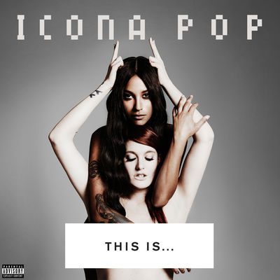 ICONA POP - I LOVE IT Album Art