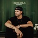 TROUBLE