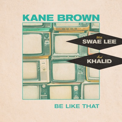 Kane Brown/Swae Lee/Khalid - Be Like That Album Art