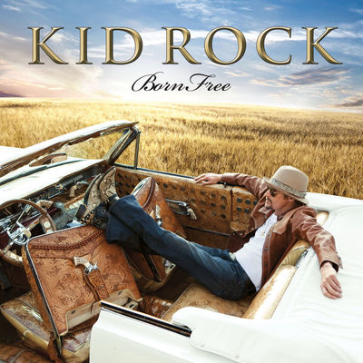 KID ROCK - BORN FREE Album Art