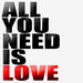 All You Need Is Love