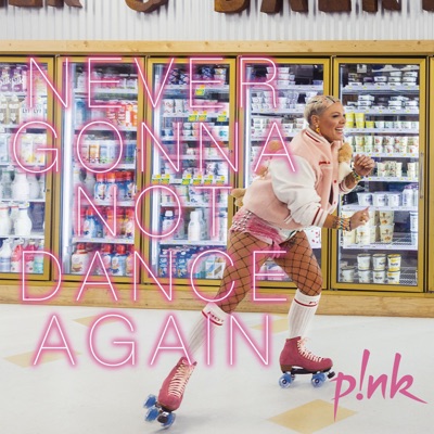 P!nk - Never Gonna Not Dance Again Album Art