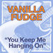 You Keep Me Hangin' On